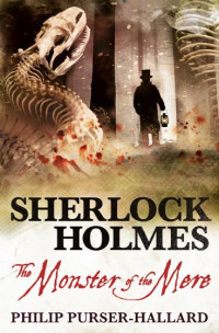 Philip Purser-Hallard — Sherlock Holmes--The Monster of the Mere