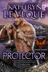 Kathryn Le Veque — The Protector: A Medieval Romance (The Blackchurch Guild: The Shadow Knights)