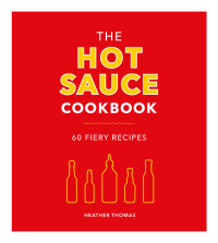 Heather Thomas — The Hot Sauce Cookbook