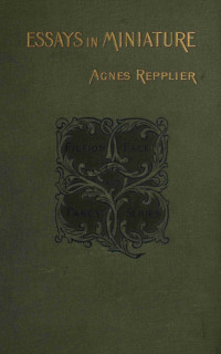 Agnes Repplier — Essays in miniature