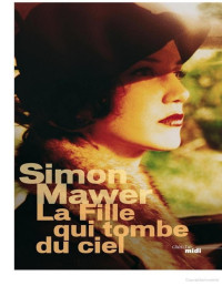 Simon Mawer [Mawer, Simon] — La fille qui tombe du ciel