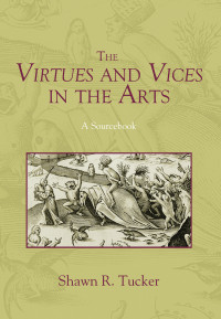 Shawn R. Tucker; — The Virtues and Vices in the Arts