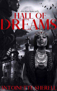 Antoinette Sherell — Hall Of Dreams: Where Desires Become Reality