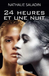 Nathalie Saladin [Saladin, Nathalie] — 24 heures et une nuit