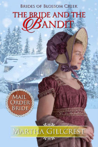 Martha Gillcrest — The Bride And The Bandit (Mail Order Brides Of Blossom Creek 04)