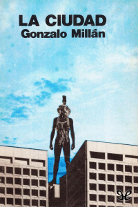 Gonzalo Millán — La ciudad