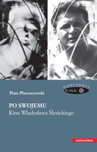 Piotr Pawuszewski; — Po swojemu. Kino Wadysawa lesickiego