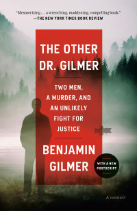 Benjamin Gilmer; — The Other Dr. Gilmer: Two Men, a Murder, and an Unlikely Fight for Justice