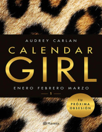 Audrey Carlan [Carlan, Audrey] — Calendar Girl 1 (Spanish Edition)