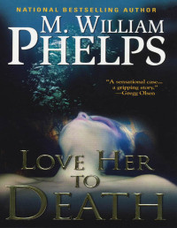 M. William Phelps — Love Her to Death