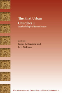 James R. Harrison & L. L. Welborn (Editors) — The First Urban Churches 1: Methodological Foundations