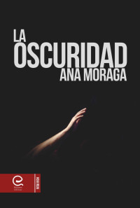 Ana Moraga — La oscuridad