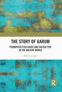 Sally Grainger; — The Story of Garum