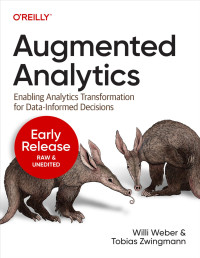 Tobias Zwingmann, Willi Weber — Augmented Analytics: Enabling Analytics Transformation for Data-Informed Decisions (for True Epub)