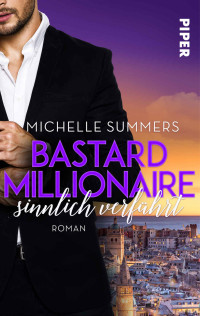 Michelle Summers — Bastard Millionaire - sinnlich verführt