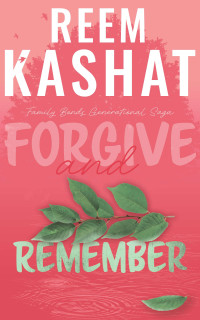 Reem Kashat — Forgive and Remember: Family Bonds Generational Saga