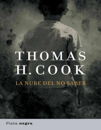 Thomas H. Cook — LA NUBE DEL NO SABER