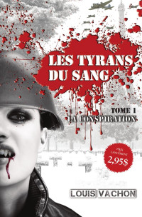 Louis Vachon — Les tyrans du sang: La conspiration