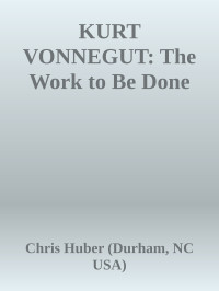 Kurt Vonnegut — The Work to Be Done