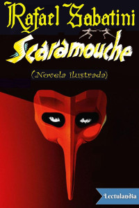 Rafael Sabatini — Scaramouche (Novela ilustrada)