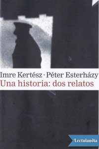 Imre Kertész — Una Historia: Dos Relatos