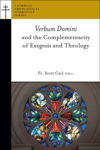 Scott Carl — Verbum Domini and the Complementarity of Exegesis and Theology