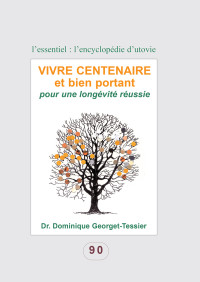 Dr. Dominique Georget-Tessier — Vivre centenaire et bien portant