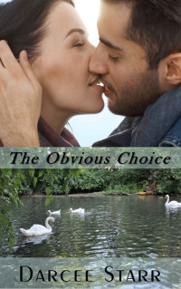 Darcee Starr [Starr, Darcee] — The Obvious Choice: A Christian Romance