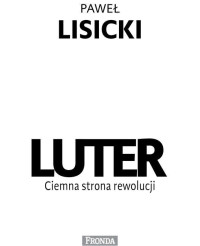 Paweł Lisicki — CIEMNA-STRONA-REWOLUCJI-LUTER-Pawel-Lisicki