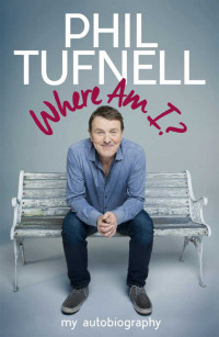 Phil Tufnell — Where Am I?: My Autobiography
