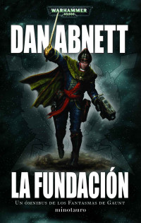 Dan Abnett — La Fundación Omnibus nº 01 (Los fantasmas de Gaunt) (Spanish Edition)