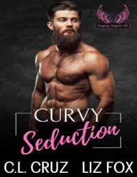 C.L. Cruz & Liz Fox — Curvy Seduction (Raging Angels MC Book 7)