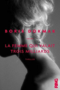 Dokmak Boris [Dokmak Boris] — La femme qui valait trois milliards