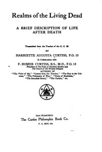 Curtiss Frank Homer, Harriette Augusta — Realms of the living dead. A brief description of life after death