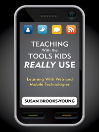 Brooks-Young, Susan. — Teaching With the Tools Kids Really Use