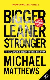 Michael Matthews — Bigger Leaner Stronger