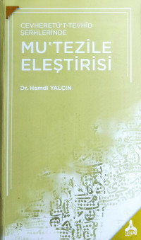 Dr. Hamdi Yalçın — Cevheretü't-Tevhid Şerhlerinde Mu'tezile Eleştirisi