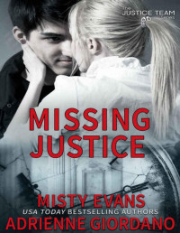 Adrienne Giordano & Misty Evans [Giordano, Adrienne] — Missing Justice (The Justice Team Book 7)