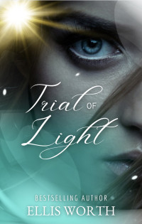 Ellis Worth — Trial of Light (Guardians of War) : An Upper YA/New Adult Slowburn Fated Mates Urban Fantasy Romance