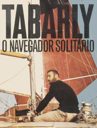 Eric de Tabarly — O Navegador Solitário