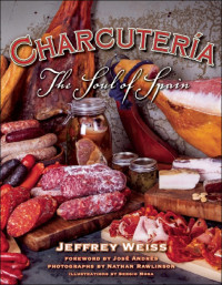 Jeffrey Weiss — Charcutería: The Soul of Spain