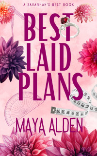 Maya Alden — Best Laid Plans: A Billionaire Enemies to Lovers, Revenge Romance (Savannah's Best)