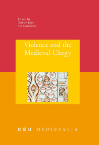 Gerhard Jaritz; — Violence and the Medieval Clergy: