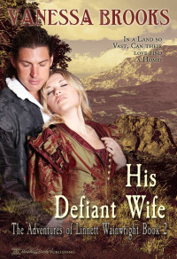 Brooks, Vanessa [Brooks, Vanessa] — Adventures of Linnett Wainwright 02 - His Defiant Wife (2014)