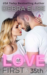 Debra Elise — Love at First & 35th (A Rescued by Love Novella): Steamy Sweet & Seasoned Romance