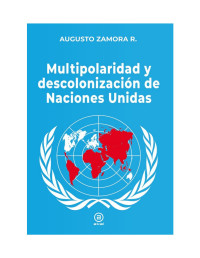 Augusto Zamora — Multipolaridad y descolonización de Naciones Unidas