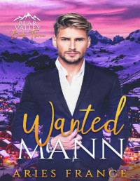 Aries France — Wanted Mann: Bear Valley Book 3