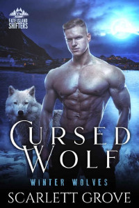 Scarlett Grove — Cursed Wolf - Winter Wolves Book 1