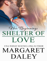 Margaret Daley — Shelter of Love (New Beginnings Book 9)