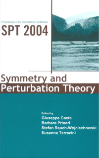 Giuseppe Gaeta, Barbara Prinari, Stefan Rauch-Wojciechowski & Susanna Terracini — Symmetry and Perturbation Theory : Proceedings of the International Conference SPT 2004, Cala Gonone, Sardinia, Italy, 30 May - 6 June 2004